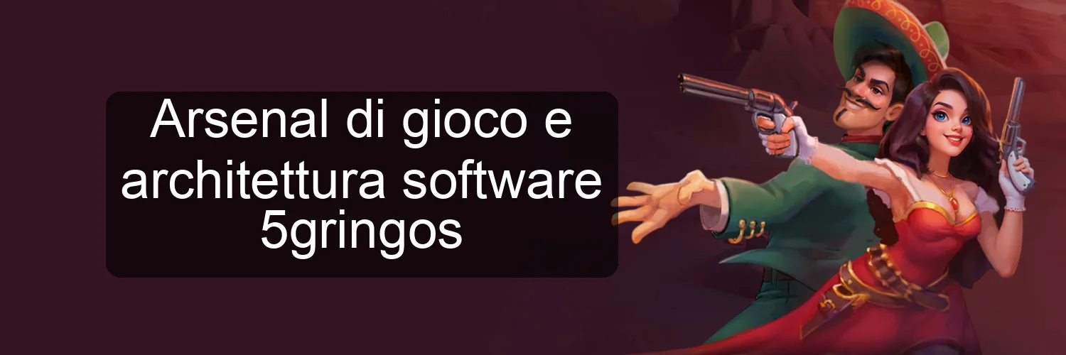 Arsenal di gioco e architettura software 5gringos Arsenal di gioco e architettura software 5gringos