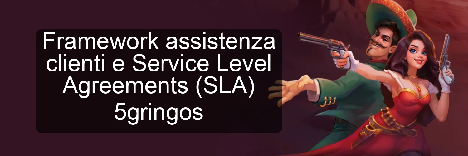 Framework assistenza clienti e Service Level Agreements (SLA) 5gringos Framework assistenza clienti e Service Level Agreements (SLA) 5gringos